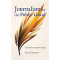 Journalism for the Public Good: The Michener Awards at Fifty - Hardcover