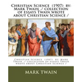 Christian Science (1907) by: Mark Twain ./ collection of essays Twain wrote about Christian Science / - Paperback
