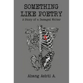 Something Like Poetry - A Story of a Damaged Writer - Paperback