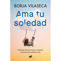 AMA Tu Soledad: Muchas Veces La Mejor Compañía La Encuentras Estando Solo / Love Your Solitude - Paperback
